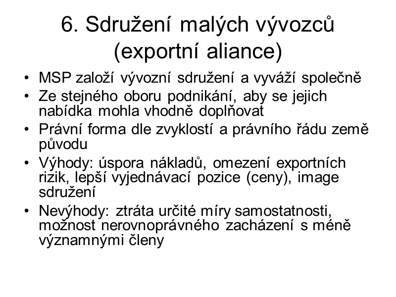 6. Sdružení malých vývozců (exportní aliance) MSP založí vývozní sdružení a vyváží společně Ze